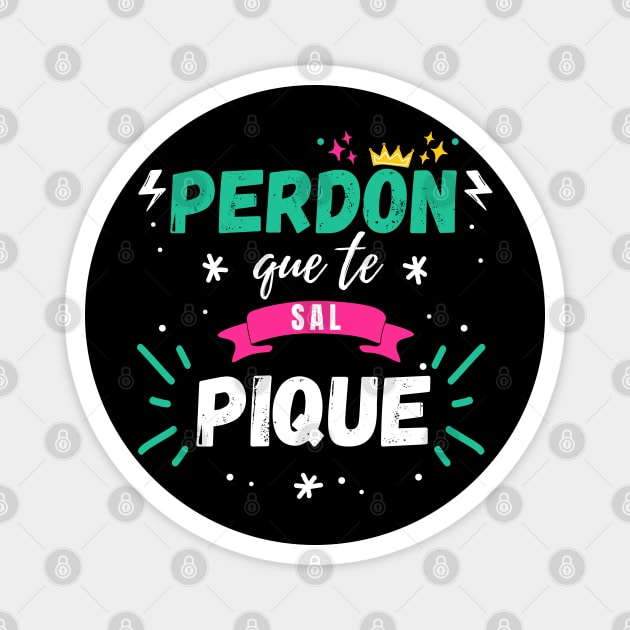 Sorry I Splashed You Shakira Pique Song, Funny Perdon que te Sal Pique Quote Humor Sarcastic Gifts Magnet by Printofi.com